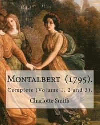 bokomslag Montalbert (1795). By: Charlotte Smith: In Three Volumes.. Complete (Volume 1, 2 and 3).