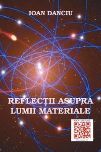 bokomslag Reflectii Asupra Lumii Materiale: Eseu