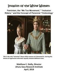 bokomslag Invasion of the White Women: Feminism, the 'Me Too Movement,' 'Inclusion Riders,' and the Concept of Perennial 'Tricknology'