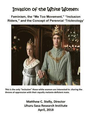 bokomslag Invasion of the White Women: Feminism, the 'Me Too Movement,' 'Inclusion Riders,' and the Concept of Perennial 'Tricknology'