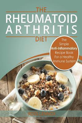 bokomslag Rheumatoid Arthritis - The Simple Anti Inflammatory Recipe Book for a Healthy Immune System