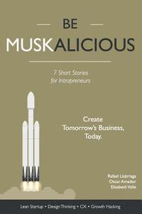 bokomslag Be Muskalicious: Create Tomorrow's Business, Today.