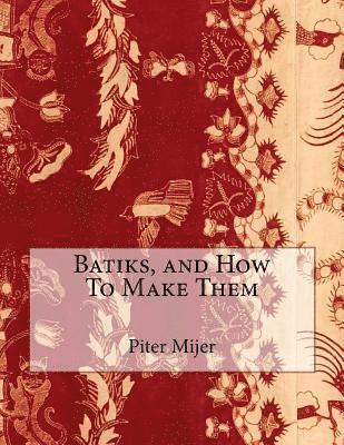 Batiks, and How To Make Them 1