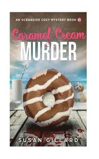 bokomslag Caramel Cream & Murder: An Oceanside Cozy Mystery - Book 31