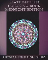 bokomslag Plate Pattern Coloring Book Midnight Edition: 30 Plate Design Pattern Hand Drawn Beautiful Coloring Pages On A Black Background. An Anti Stress, Mindf