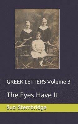 bokomslag GREEK LETTERS Volume 3: The Eyes Have It