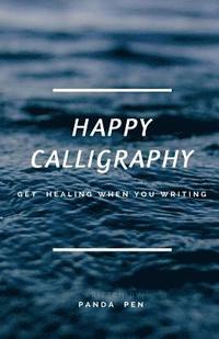 bokomslag Happy Calligraphy: Get Healing When You Writing