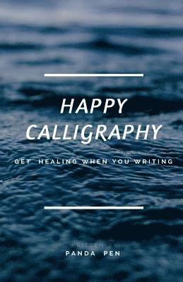 Happy Calligraphy: Get Healing When You Writing 1