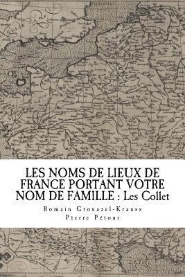 Les Noms de Lieux de France Portant Votre Nom de Famille: Les Collet 1