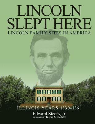 Lincoln Slept Here: Lincoln Family Sites In America