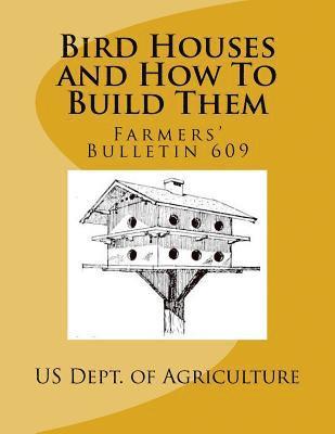 bokomslag Bird Houses and How To Build Them: Farmers' Bulletin 609