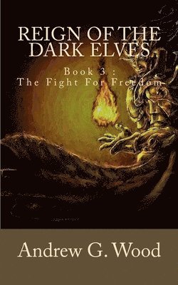 Reign of the Dark Elves: Book 3: The Fight For Freedom 1