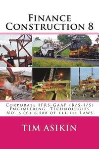 bokomslag Finance Construction 8: Corporate IFRS-GAAP (B/S-I/S) Engineering Technologies No. 6,001-6,500 of 111,111 Laws