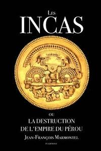 bokomslag Les Incas ou la disparition de l'Empire du Pérou: Oeuvre complète