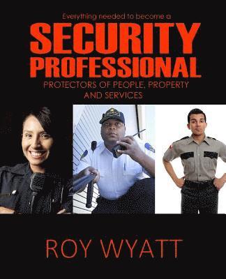Security Professional: Protecting People, Property and Services 1