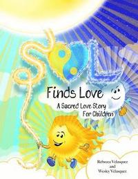 bokomslag Sol Finds Love: A Sacred Love Story For Children