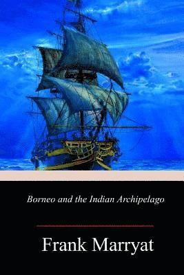 Frank Marryat - Borneo and the Indian Archipelago, Häftad