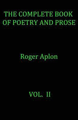 The Complete Book of Poetry and Prose. Vol. II 1