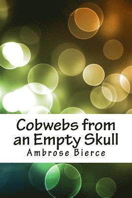 Cobwebs from an Empty Skull