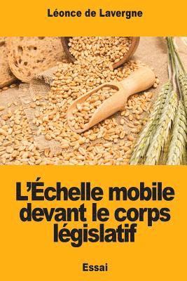Léonce de Lavergne - L'Échelle mobile devant le corps législatif, Häftad