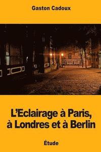 bokomslag L'Eclairage à Paris, à Londres et à Berlin