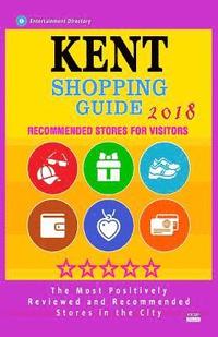 bokomslag Kent Shopping Guide 2018: Best Rated Stores in Kent, England - Stores Recommended for Visitors, (Shopping Guide 2018)