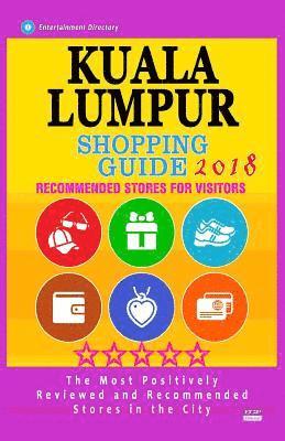 Gerri M. Fante - Kuala Lumpur Shopping Guide 2018: Best Rated Stores in Kuala Lumpur, Malaysia - Stores Recommended for Visitors, (Shopping Guide 2018), Häftad