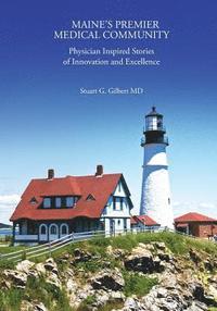 bokomslag Maine's Premier Medical Community: Physician Inspired Stories of Innovation