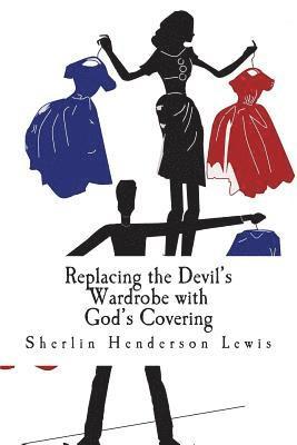 Replacing the Devil's Wardrobe with God's Covering 1