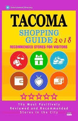 bokomslag Tacoma Shopping Guide 2018: Best Rated Stores in Tacoma, Washington - Stores Recommended for Visitors, (Shopping Guide 2018)