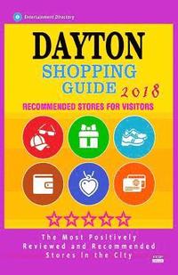 bokomslag Dayton Shopping Guide 2018: Best Rated Stores in Dayton, Ohio - Stores Recommended for Visitors, (Shopping Guide 2018)