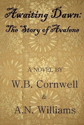 W. B. Cornwell &. a. N. Williams - Awaiting Dawn: The Story of Avalene, Häftad