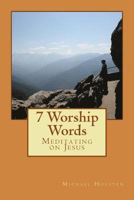 7 Worship Words: Meditating on Jesus 1