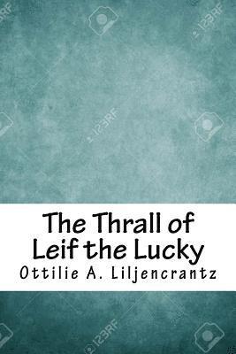 Ottilie A. Liljencrantz - The Thrall of Leif the Lucky, Häftad. Tillgänglighet: Lägg i varukorg