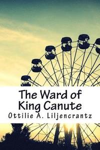 bokomslag The Ward of King Canute