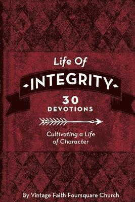 Life of Integrity: Cultivating a Life of Character 1