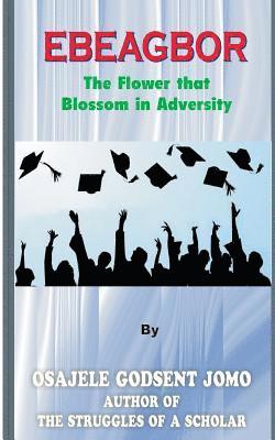 Ebeagbor (the Flower that Blossom in Adversity) 1