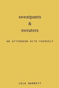 bokomslag sweatpants & sweaters: an afternoon with yourself