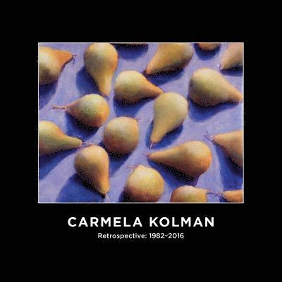 Carmela Kolman Retrospective: 1982-2016 1