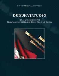bokomslag Duduk Virtuoso: Scales and Exercises for Traditional and Extended Range Armenian Duduk