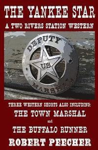 bokomslag The Yankee Star: A Collection of Two Rivers Station Short Westerns