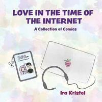 bokomslag Love in the Time of the Internet: A Collection of Comics