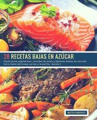 bokomslag 28 Recetas Bajas en Azúcar - banda 3: Desde pizza vegetariana, comidas de paleo y sabrosos platos de cocción lenta hasta deliciosas carnes a la parill