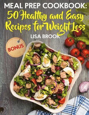 Meal Prep Cookbook: 50 Healthy and Easy Recipes for Weight Loss 1