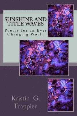 Sunshine and Title Waves: Poetry for an Ever Changing World 1