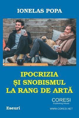 Ipocrizia Si Snobismul La Rang de Arta: Eseuri 1