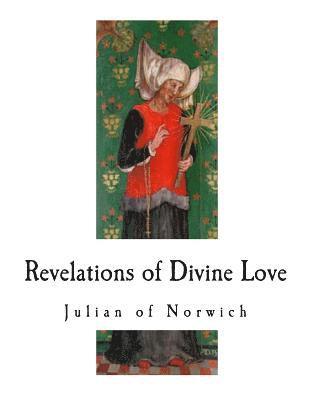 bokomslag Revelations of Divine Love: A 14th-Century Book of Christian Mystical Devotions