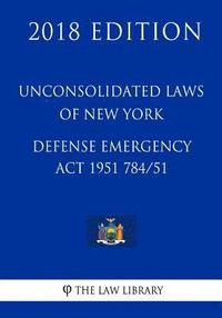 bokomslag Unconsolidated Laws of New York - Defense Emergency Act 1951 784/51 (2018 Edition)