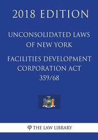 bokomslag Unconsolidated Laws of New York - Facilities Development Corporation Act 359/68 (2018 Edition)
