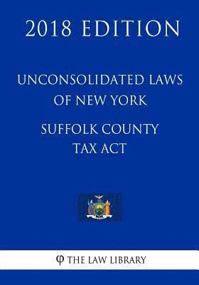 bokomslag Unconsolidated Laws of New York - Suffolk County Tax Act (2018 Edition)